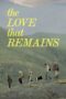 Nonton Film The Love That Remains (2025) Terbaru Nonton Film The Love That Remains (2025) Terbaru
